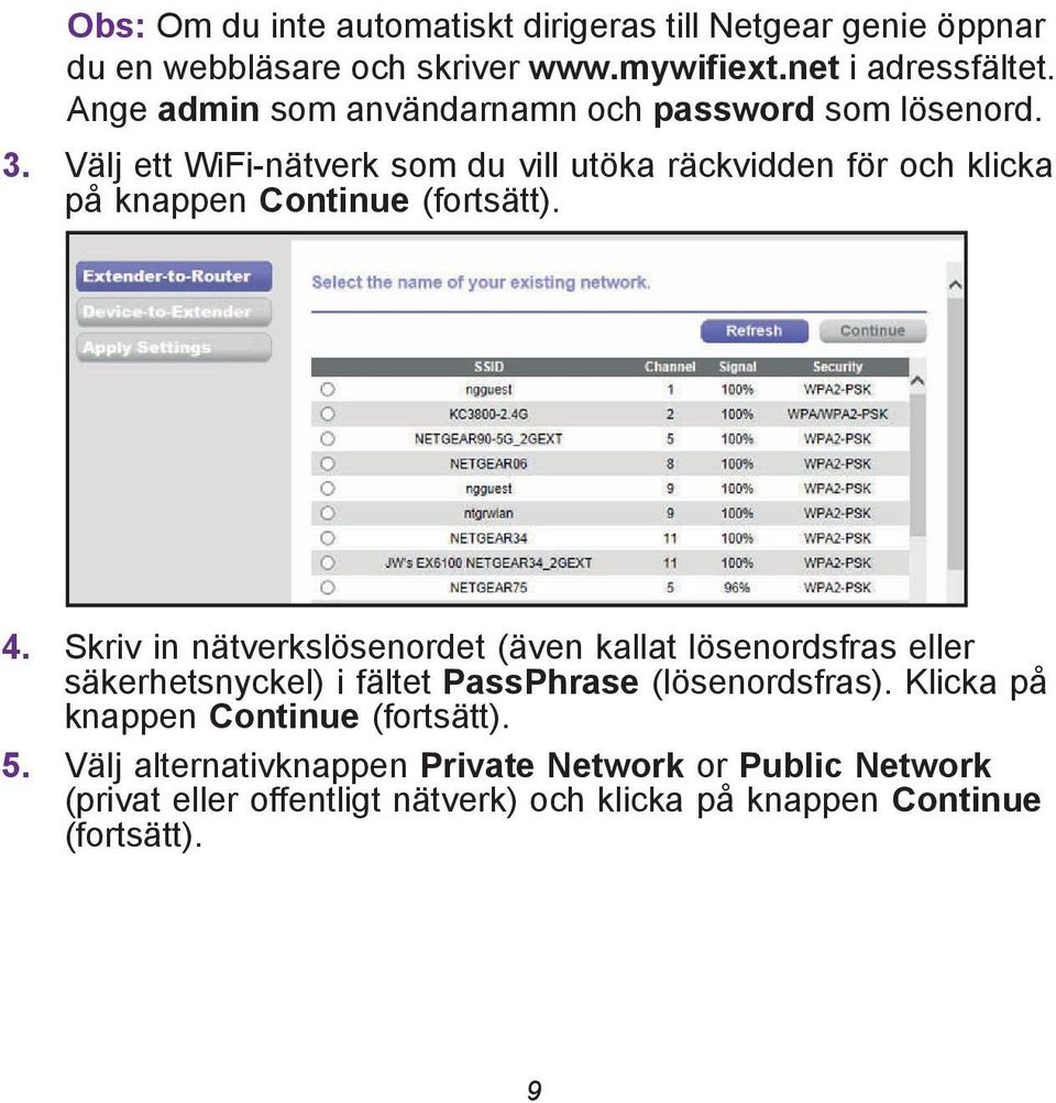 Välj ett WiFi-nätverk som du vill utöka räckvidden för och klicka på knappen Continue (fortsätt). 4.