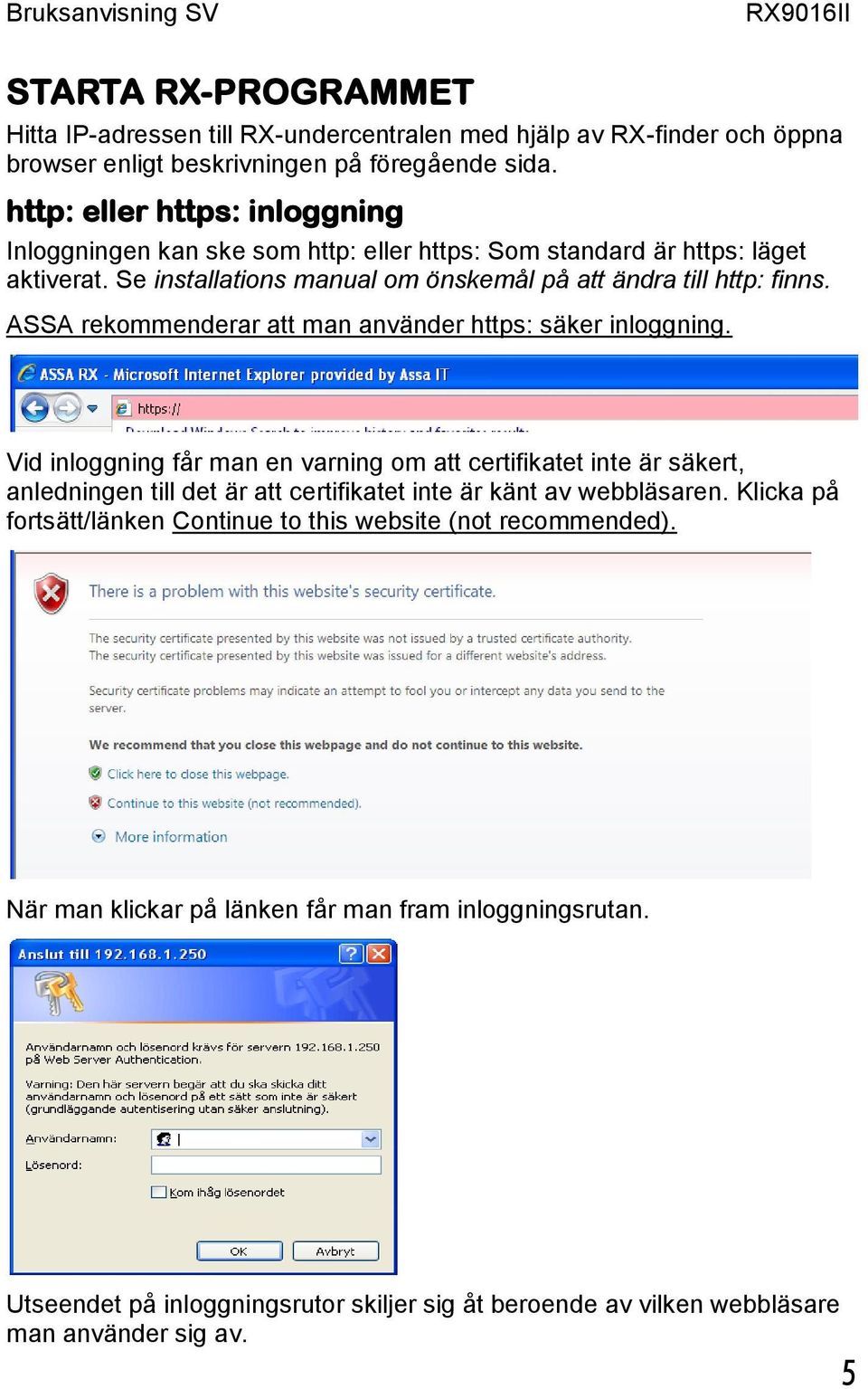 ASSA rekommenderar att man använder https: säker inloggning.