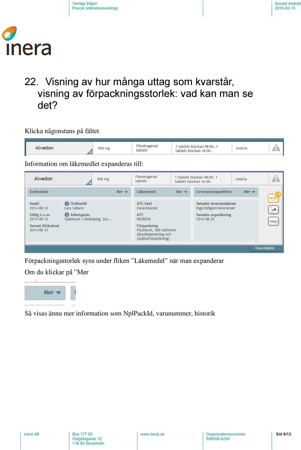 Klicka någonstans på fältet Information om läkemedlet expanderas till: