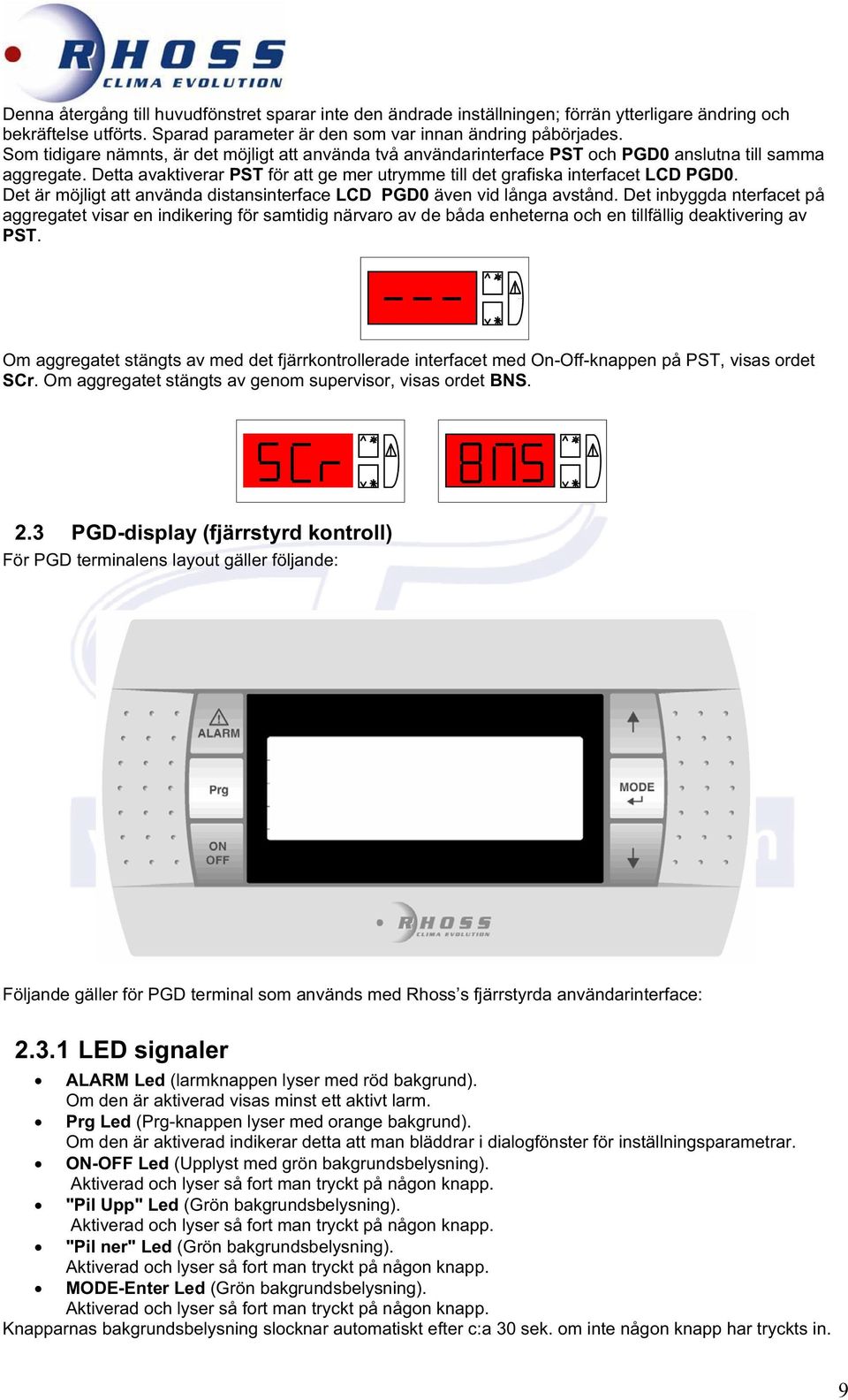 Det är möjligt att använda distansinterface LCD PGD även vid långa avstånd.