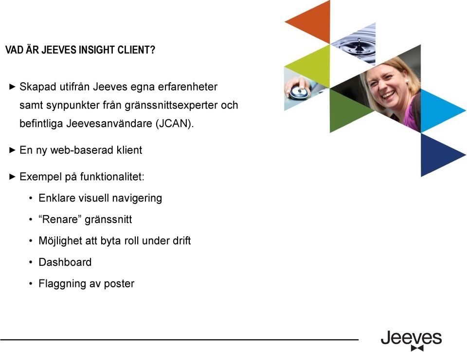 gränssnittsexperter och befintliga Jeevesanvändare (JCAN).
