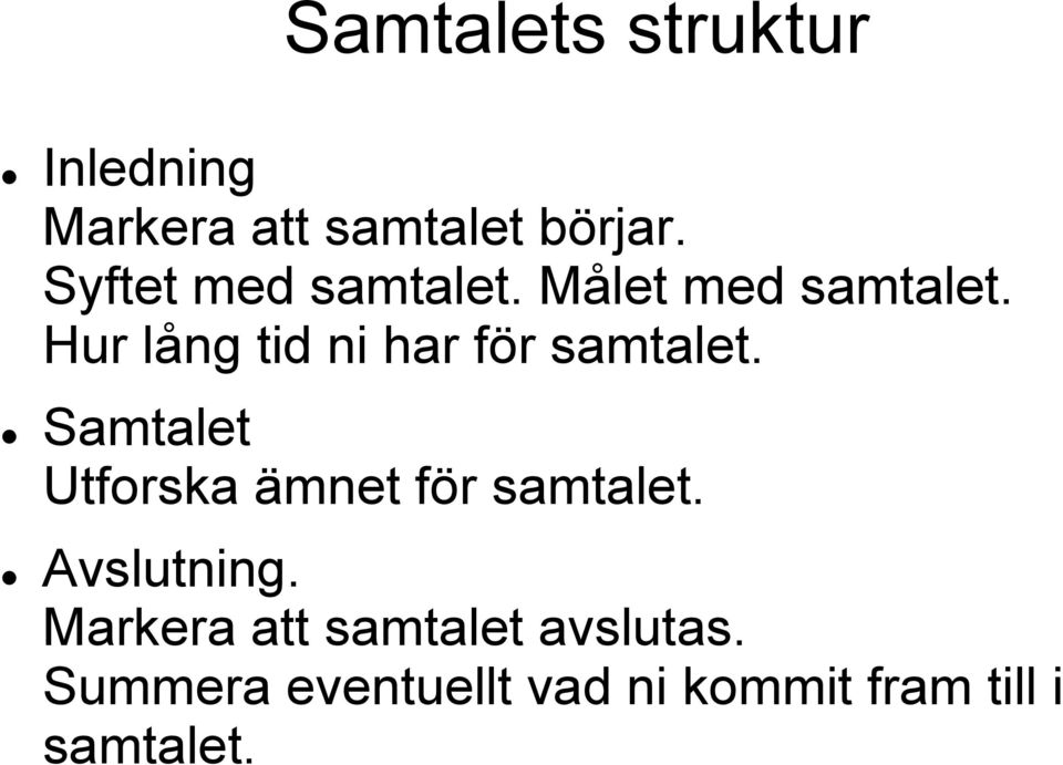 Hur lång tid ni har för samtalet.