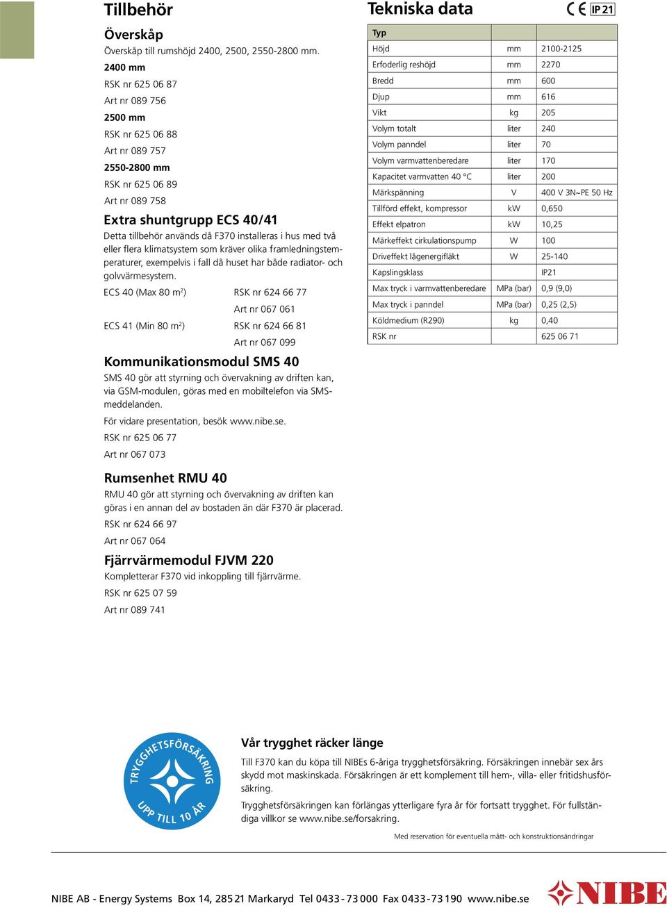 hus med två eller flera klimatsystem som kräver olika framledningstemperaturer, exempelvis i fall då huset har både radiator- och golvvärmesystem.