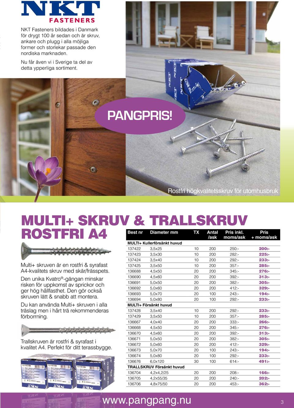 ROSTFRI A4 /ask moms/ask Multi+ skruven är en rostfri & syrafast A4-kvalitets skruv med skär/frässpets. Den unika Kvatro -gängan minskar risken för uppkomst av sprickor och ger hög hållfasthet.