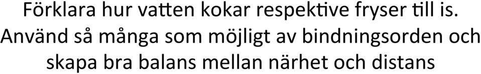Använd så många som möjligt av