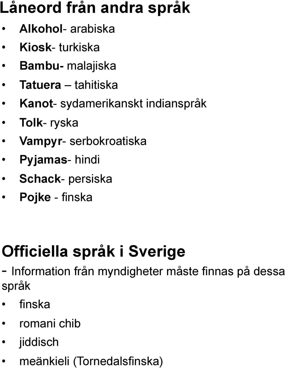 hindi Schack- persiska Pojke - finska Officiella språk i Sverige - Information från
