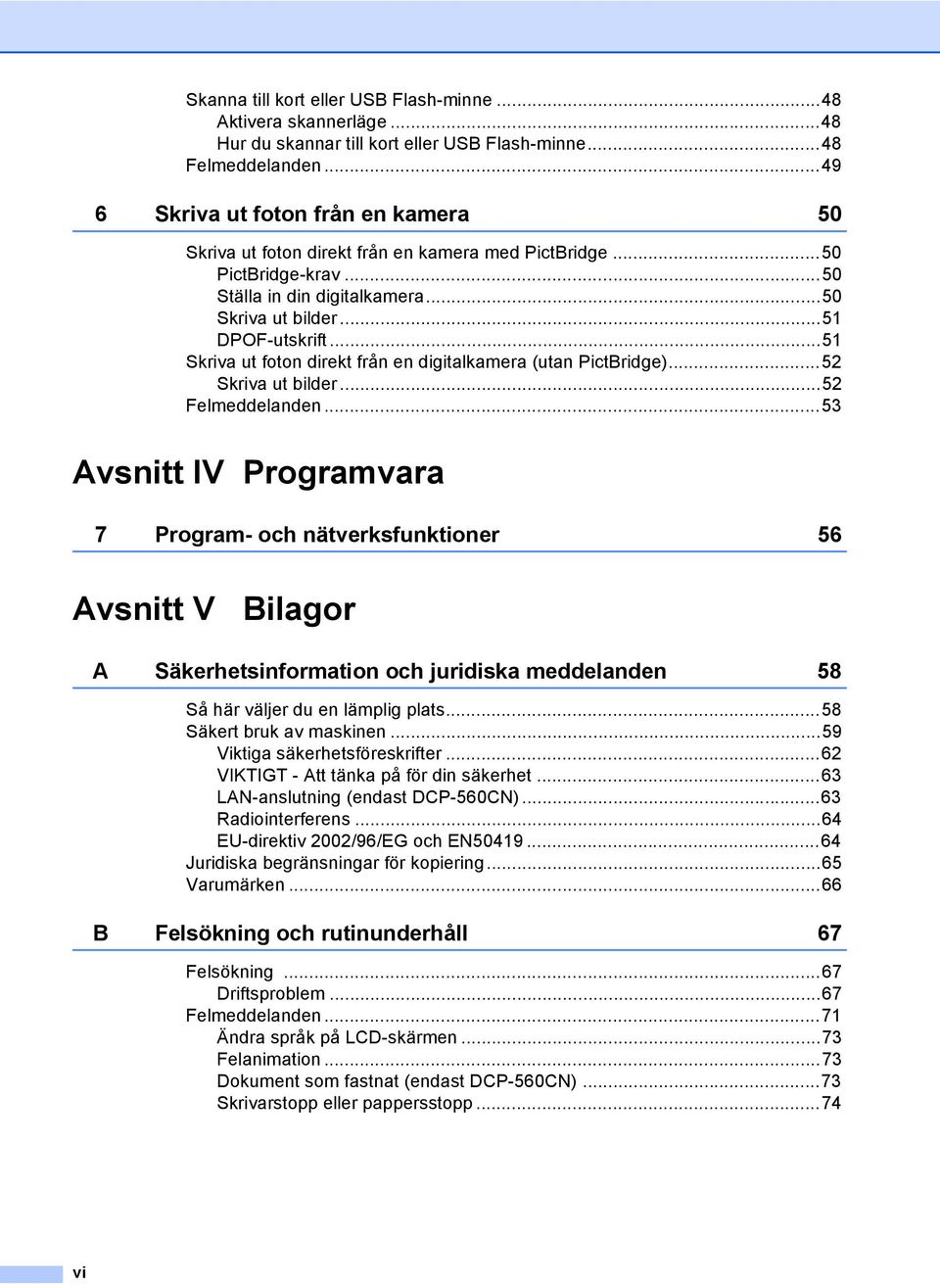 ..51 Skriva ut foton direkt från en digitalkamera (utan PictBridge)...52 Skriva ut bilder...52 Felmeddelanden.