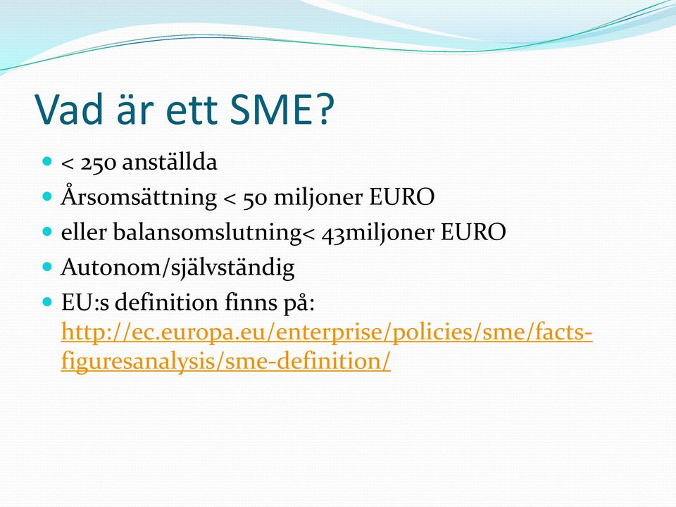 balansomslutning< 43miljoner EURO Autonom/självständig