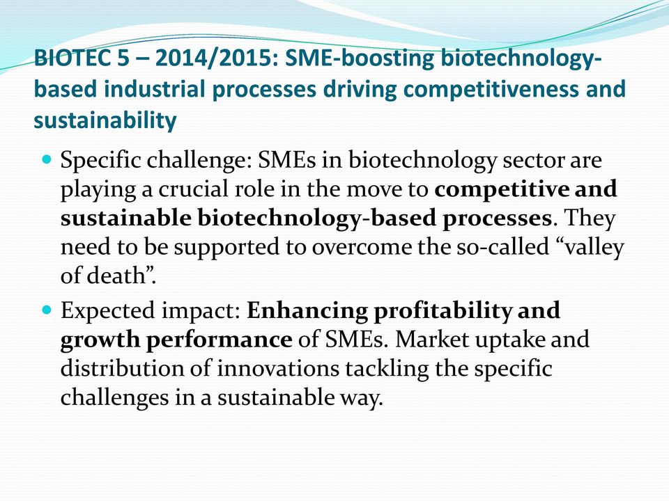 biotechnology-based processes. They need to be supported to overcome the so-called valley of death.