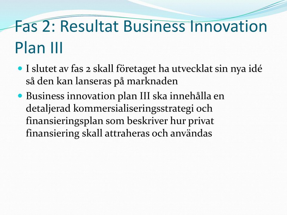 innovation plan III ska innehålla en detaljerad kommersialiseringsstrategi