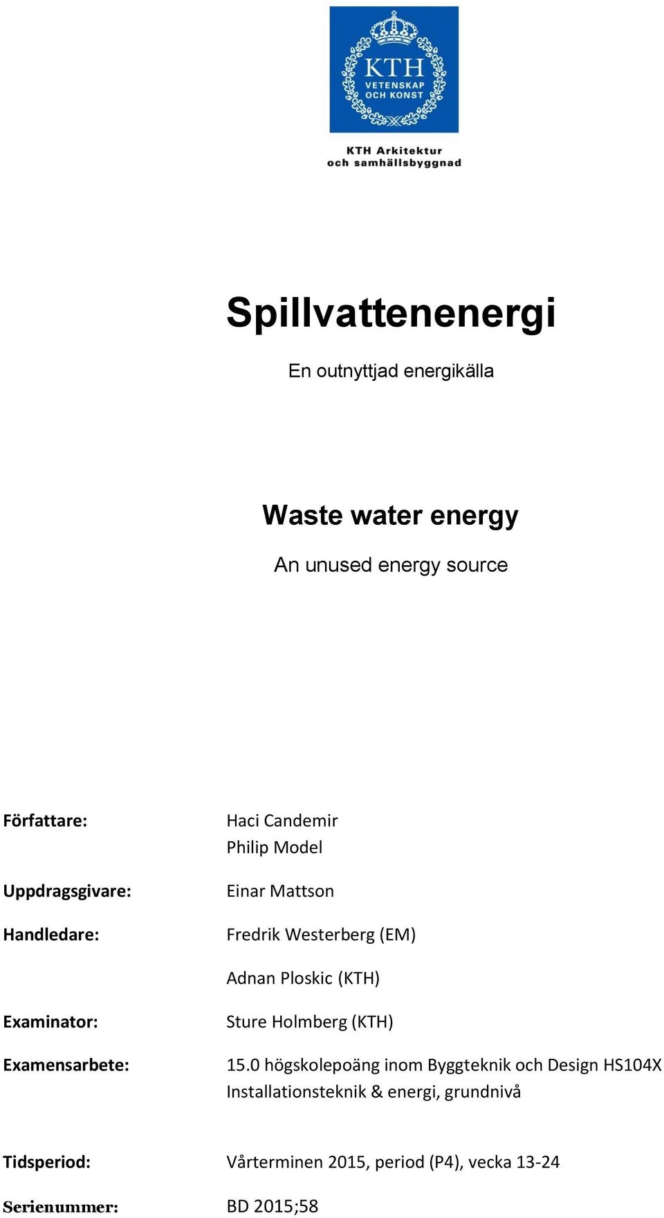 (KTH) Examinator: Examensarbete: Sture Holmberg (KTH) 15.