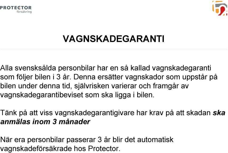 vagnskadegarantibeviset som ska ligga i bilen.