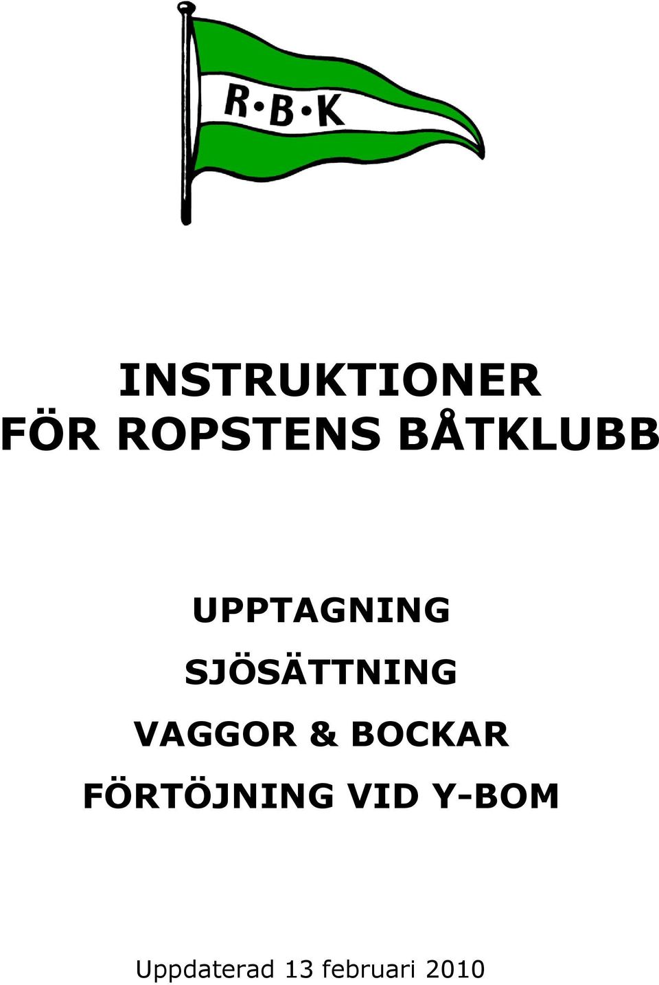 SJÖSÄTTNING VAGGOR & BOCKAR