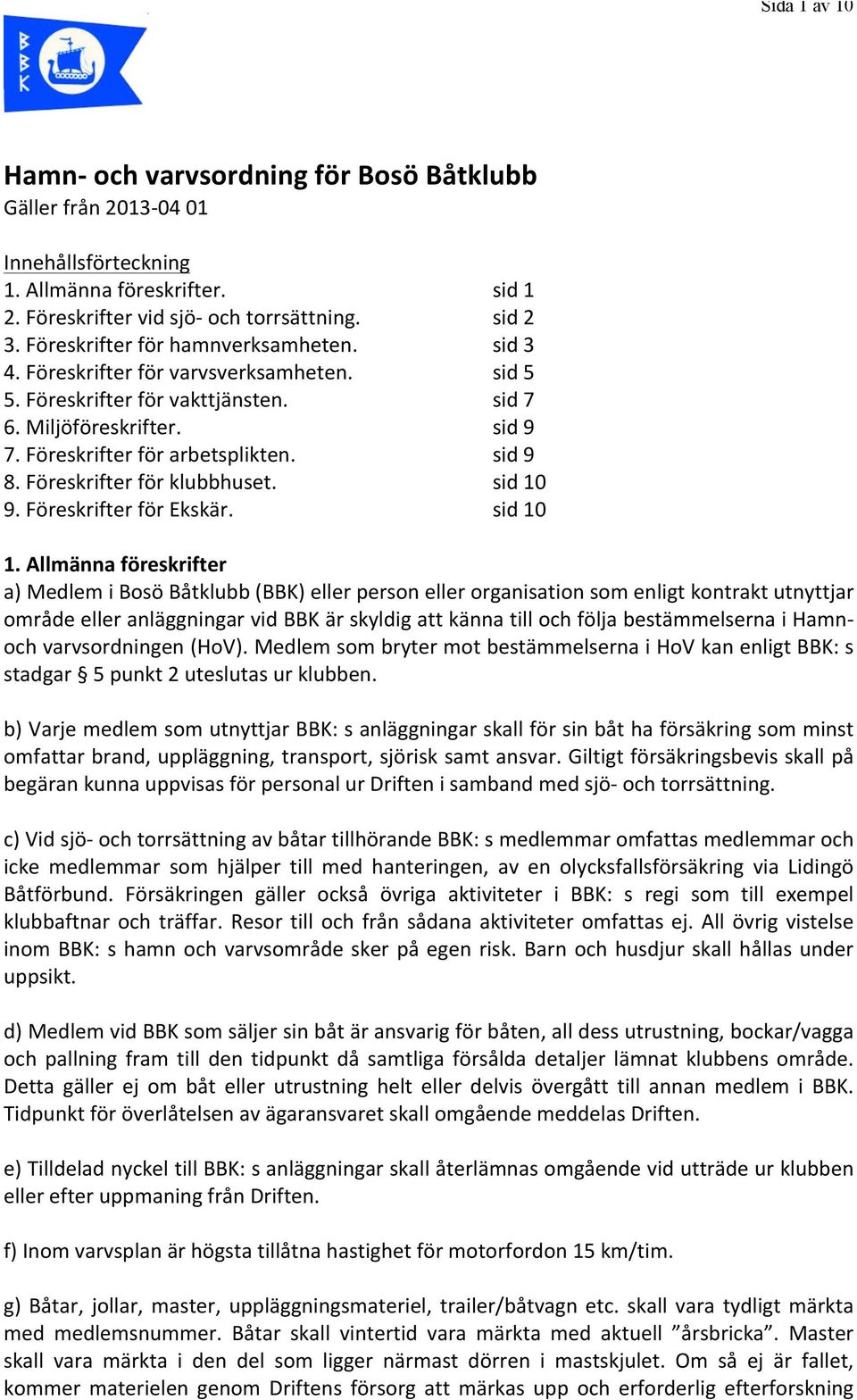 Föreskrifter för klubbhuset. sid 10 9. Föreskrifter för Ekskär. sid 10 1.