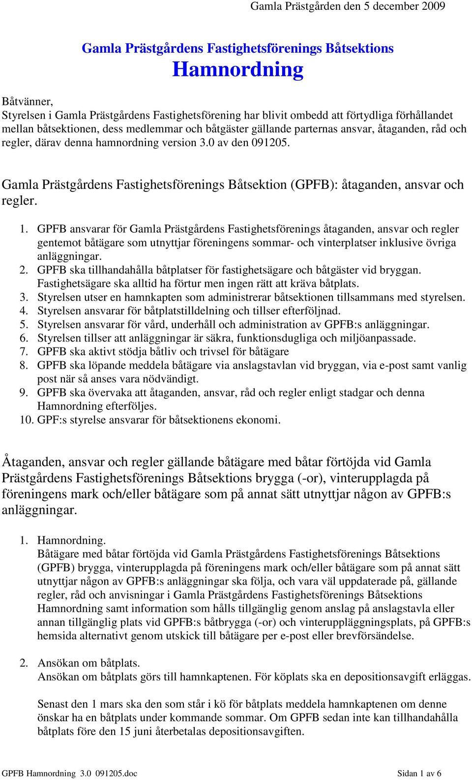 Gamla Prästgårdens Fastighetsförenings Båtsektion (GPFB): åtaganden, ansvar och regler. 1.