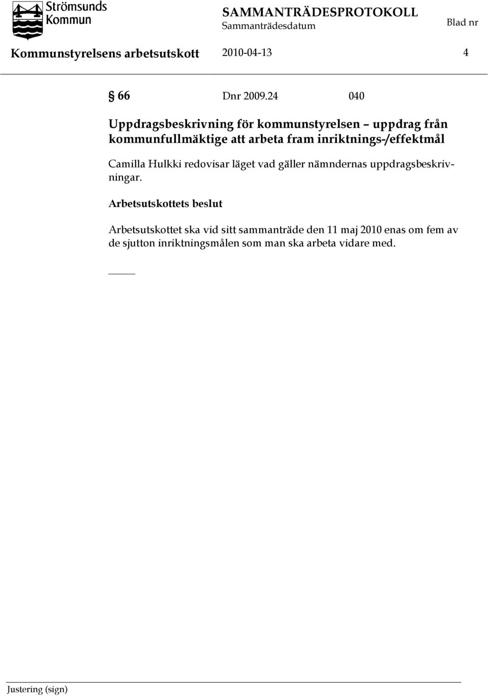 inriktnings-/effektmål Camilla Hulkki redovisar läget vad gäller nämndernas uppdragsbeskrivningar.