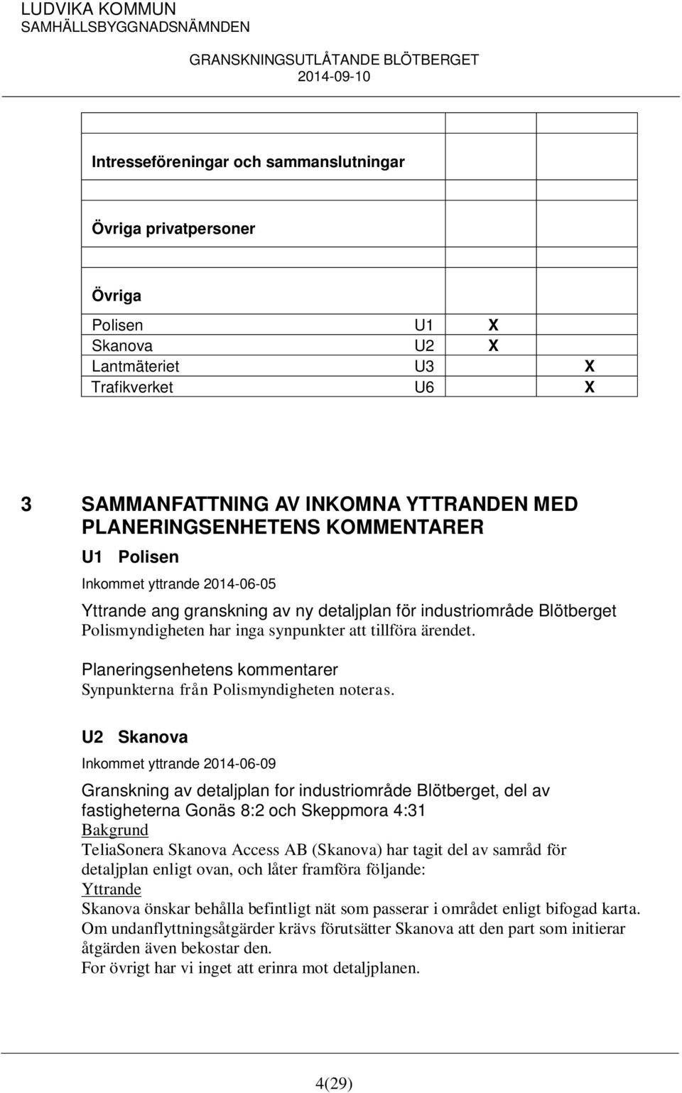 Synpunkterna från Polismyndigheten noteras.