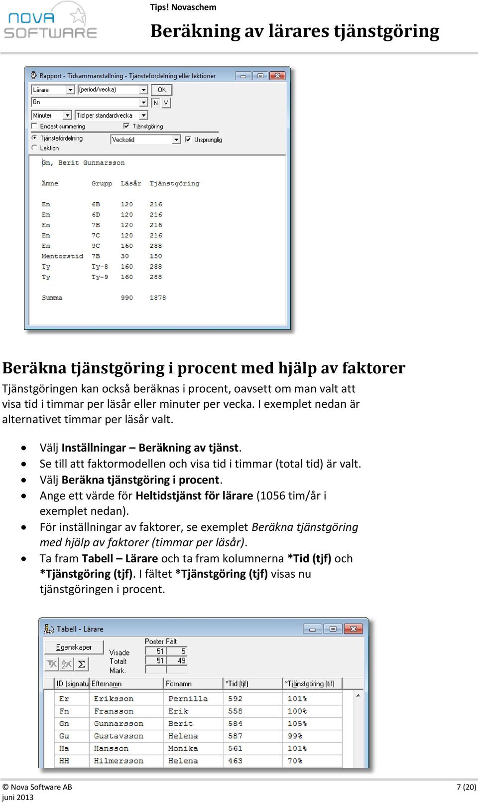 Välj Beräkna tjänstgöring i procent. Ange ett värde för Heltidstjänst för lärare (1056 tim/år i exemplet nedan).