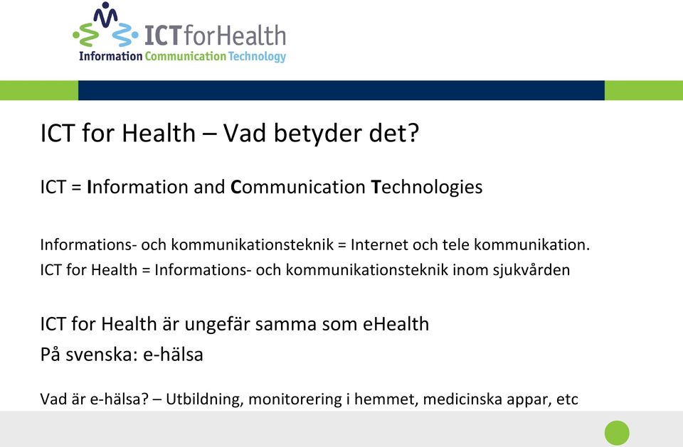 Internet och tele kommunikation.