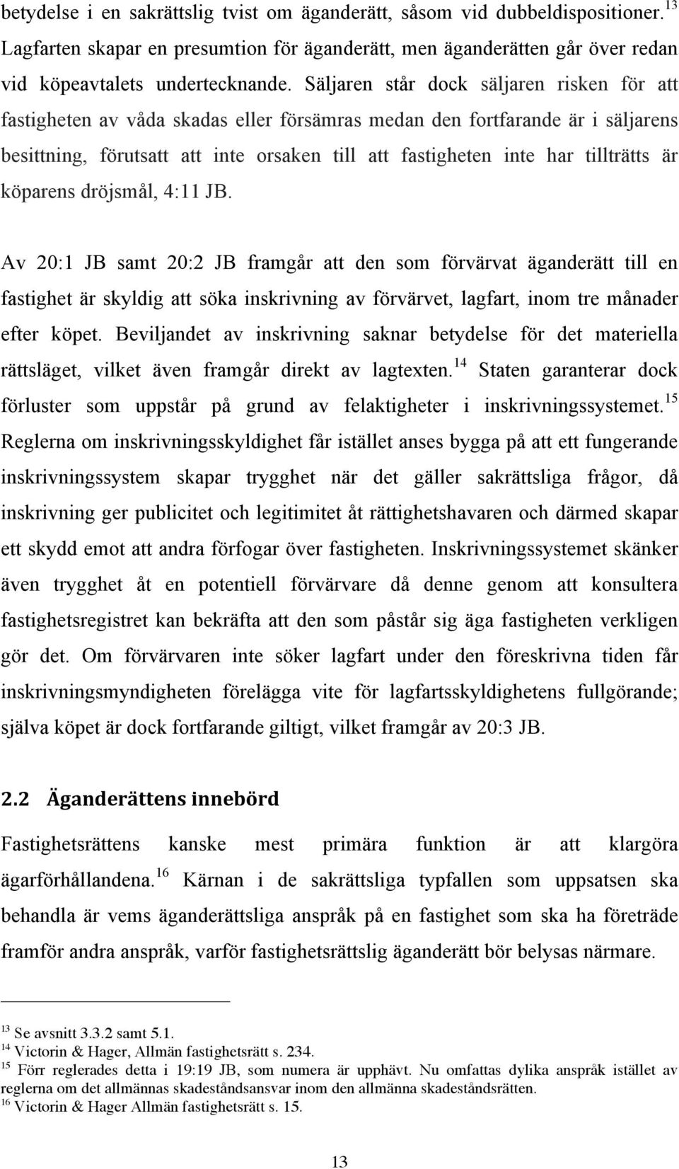 tillträtts är köparens dröjsmål, 4:11 JB.