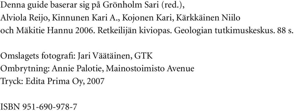 , Kojonen Kari, Kärkkäinen Niilo och Mäkitie Hannu 2006.