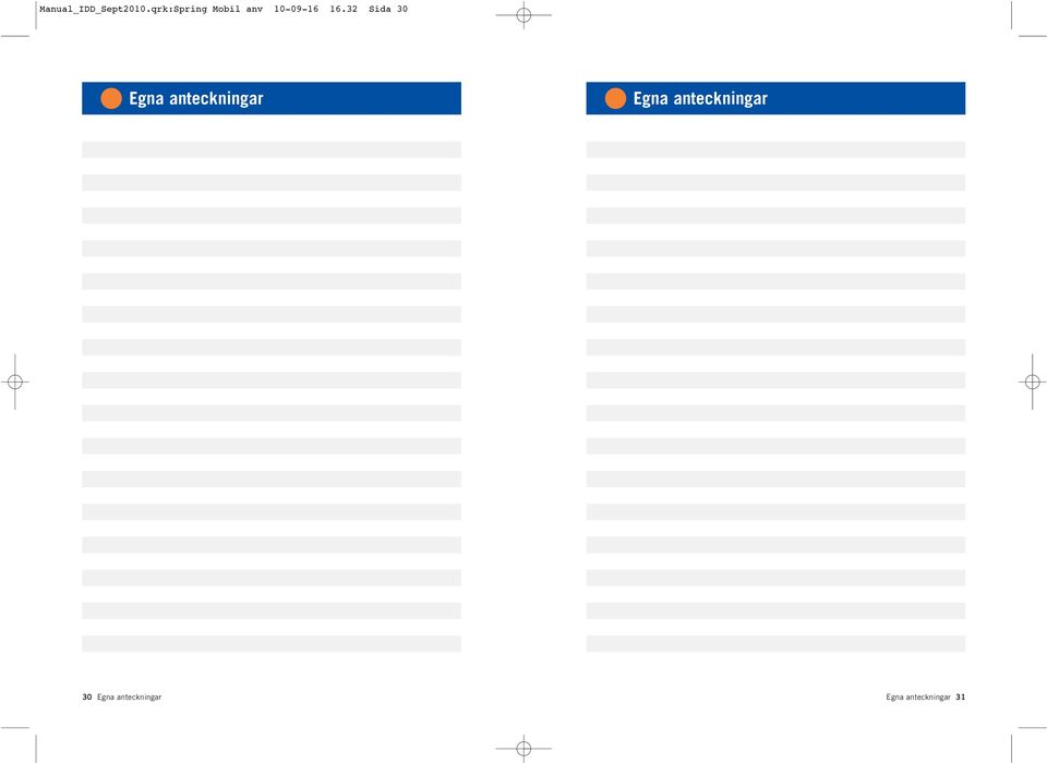 32 Sida 30 Egna anteckningar Egna