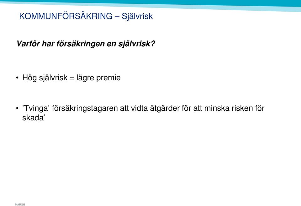 Hög självrisk = lägre premie Tvinga