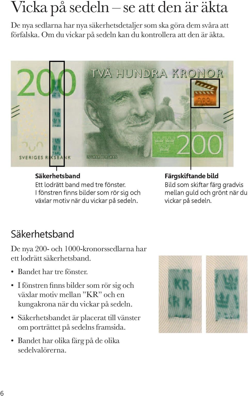Säkerhetsband o r an r n r n r n nn r o r r o ar o n r kar n Färgskiftande bild B o k ar r ra an o r n n r kar n k r an De nya 200- och 1