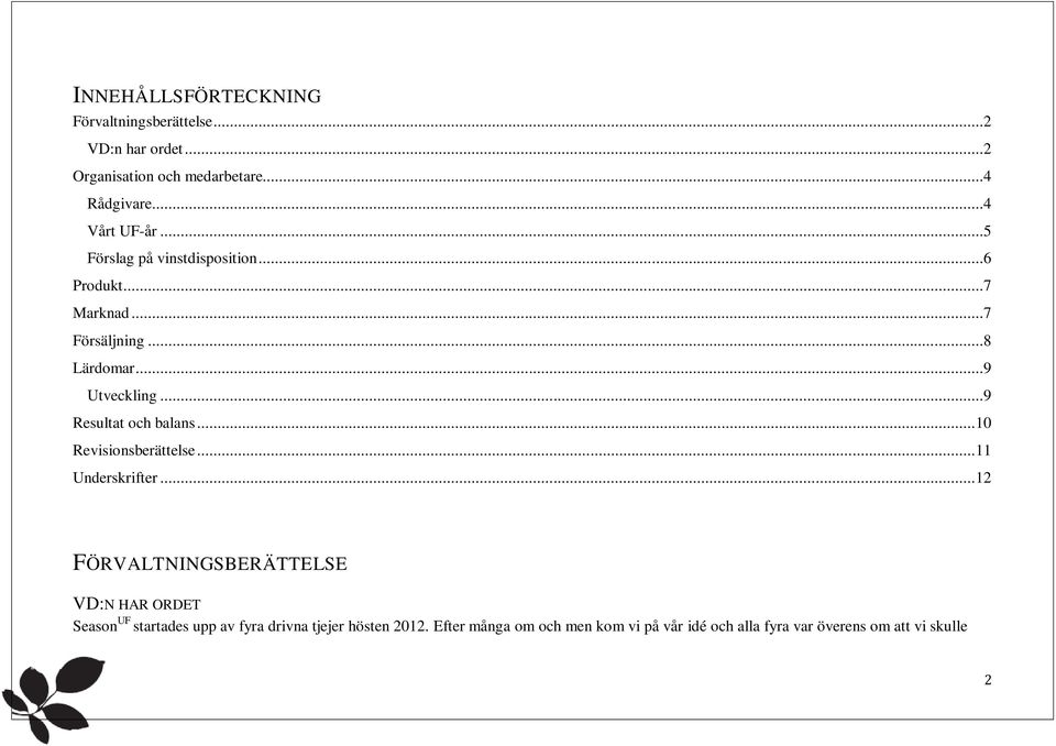 ..9 Resultat och balans... 10 Revisionsberättelse... 11 Underskrifter.