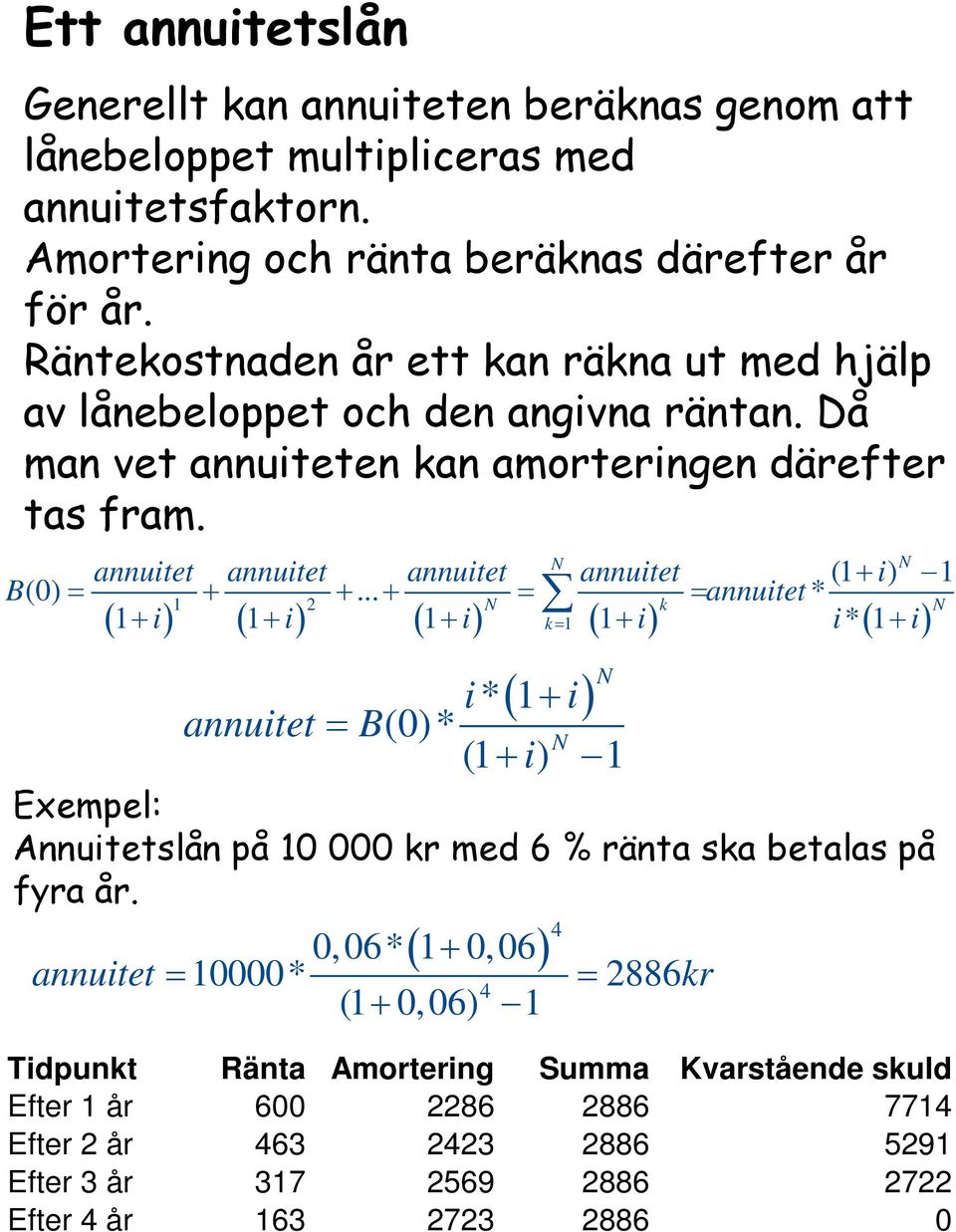 N N annuitet annuitet annuitet annuitet (1 + i) 1 B(0) = + +.