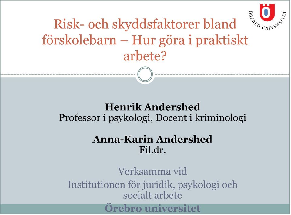 Henrik Andershed Professor i psykologi, Docent i kriminologi