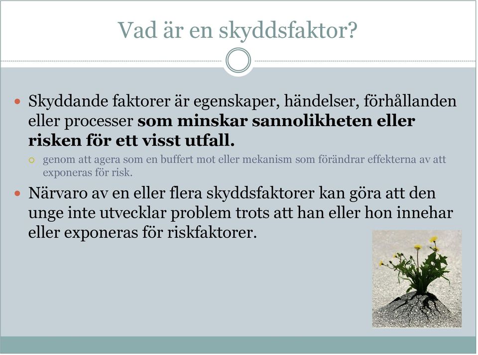 eller risken för ett visst utfall.