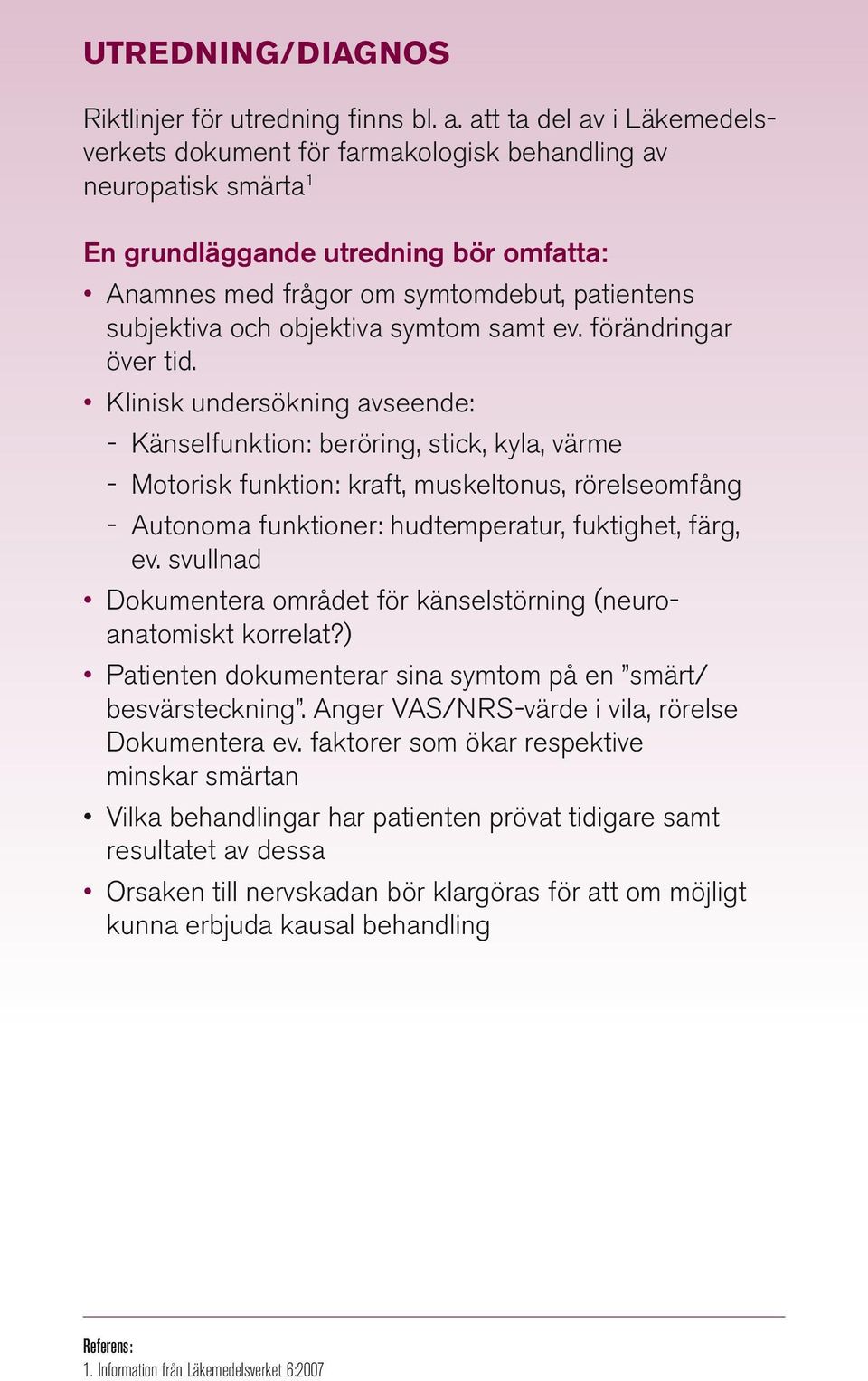 objektiva symtom samt ev. förändringar över tid.