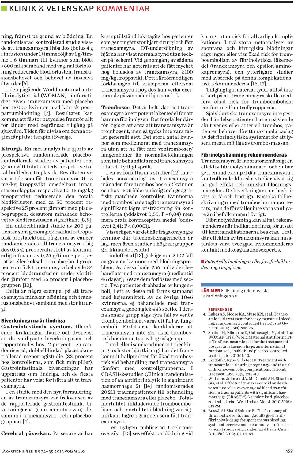 förlossning reducerade blodförlusten, transfusionsbehovet och behovet av invasiva åtgärder [6].