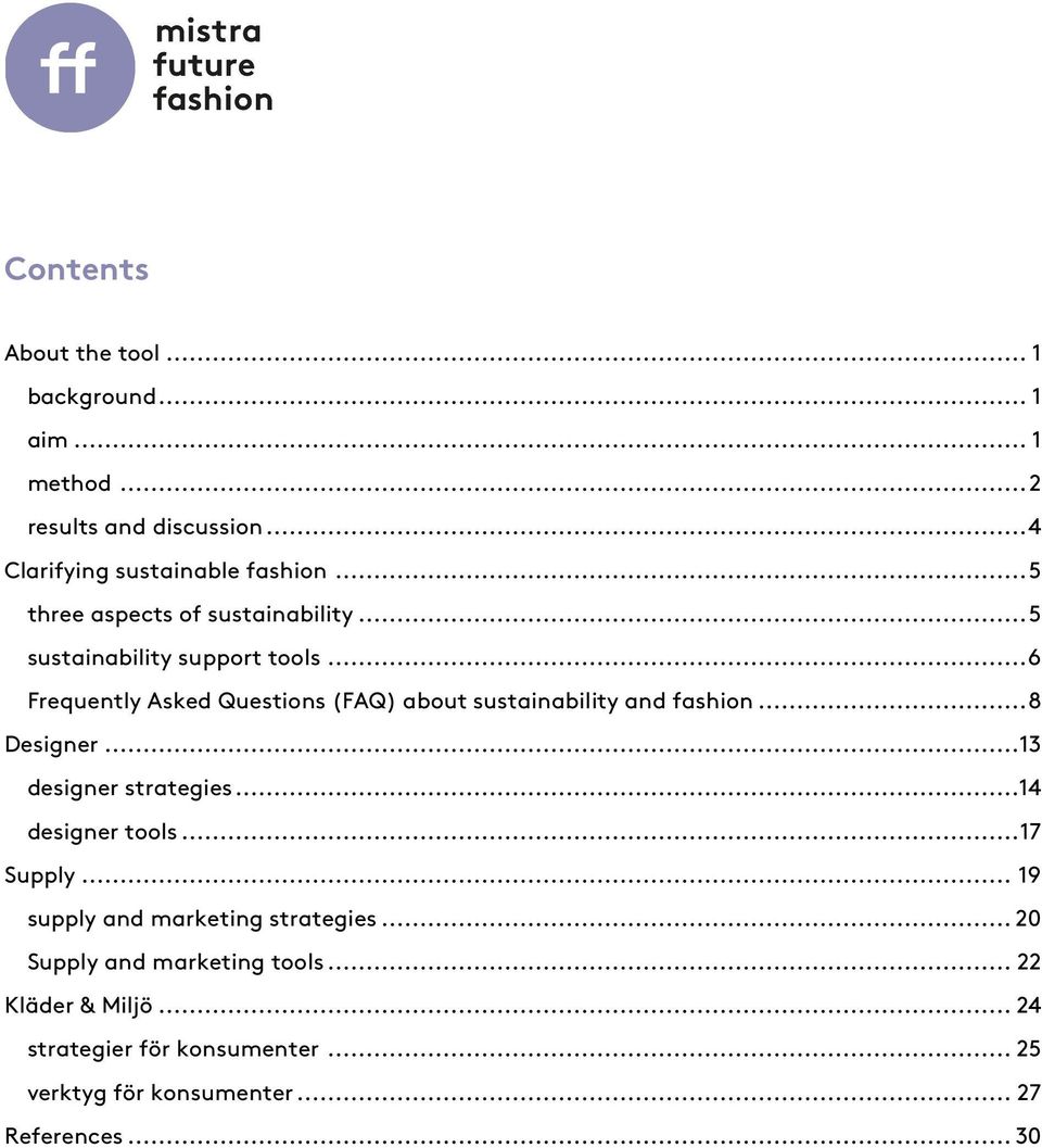 .. 6 Frequently Asked Questions (FAQ) about sustainability and fashion... 8 Designer...... 13 designer strategies... 14 designer tools.