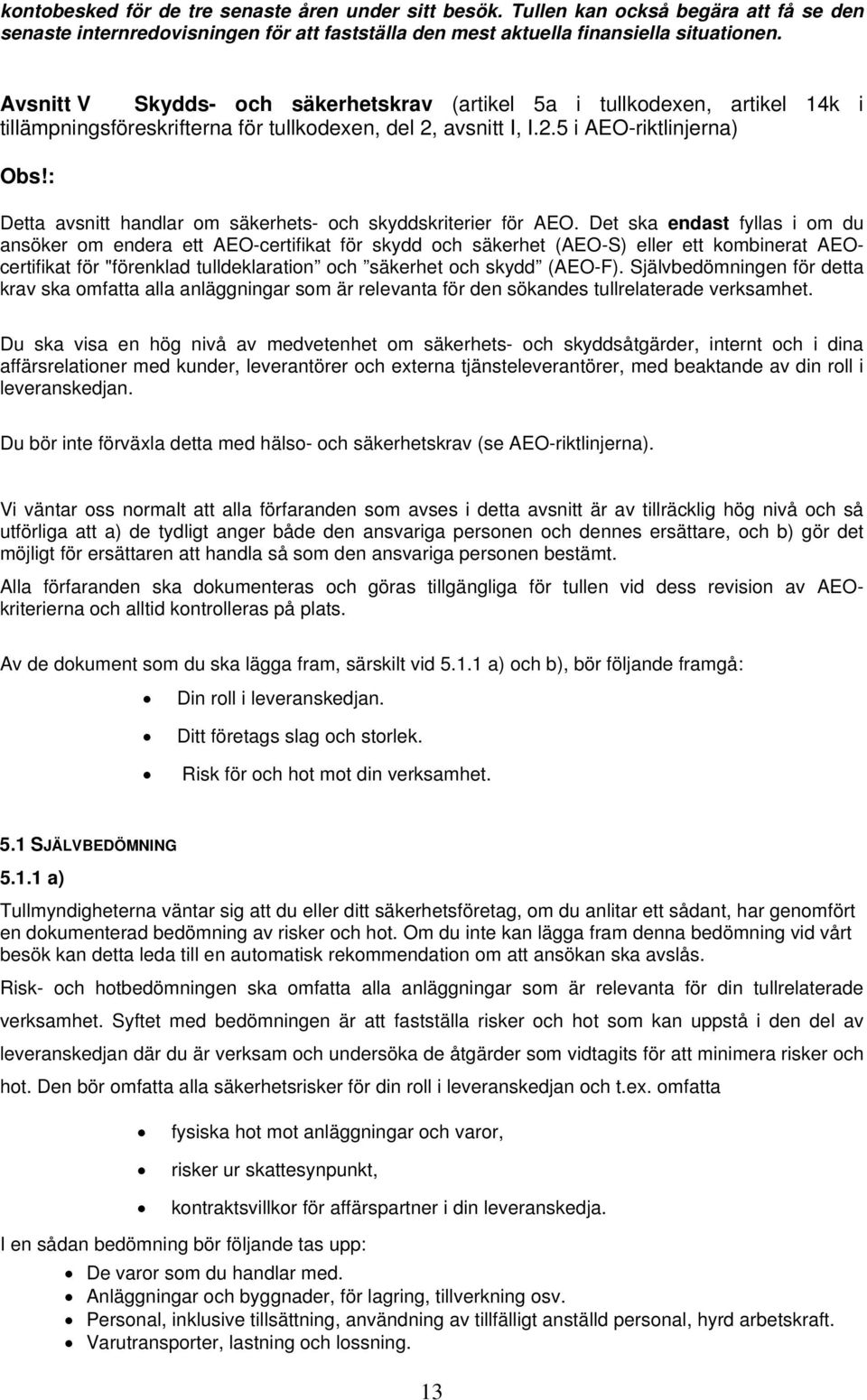 : Detta avsnitt handlar om säkerhets- och skyddskriterier för AEO.