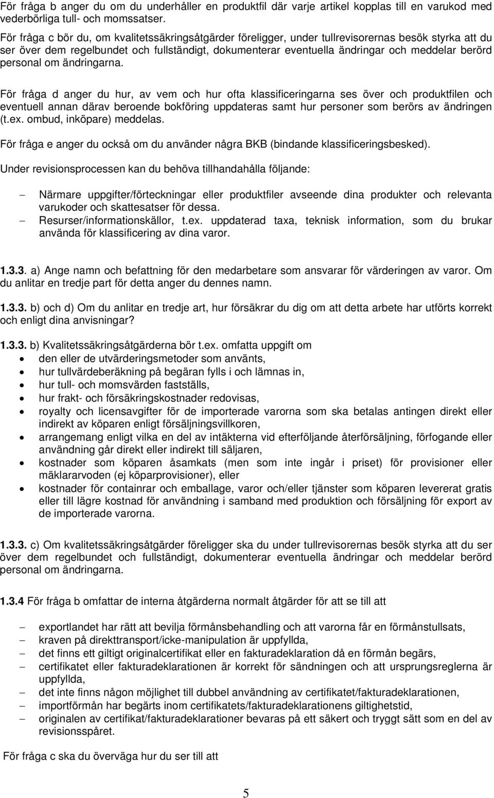berörd personal om ändringarna.