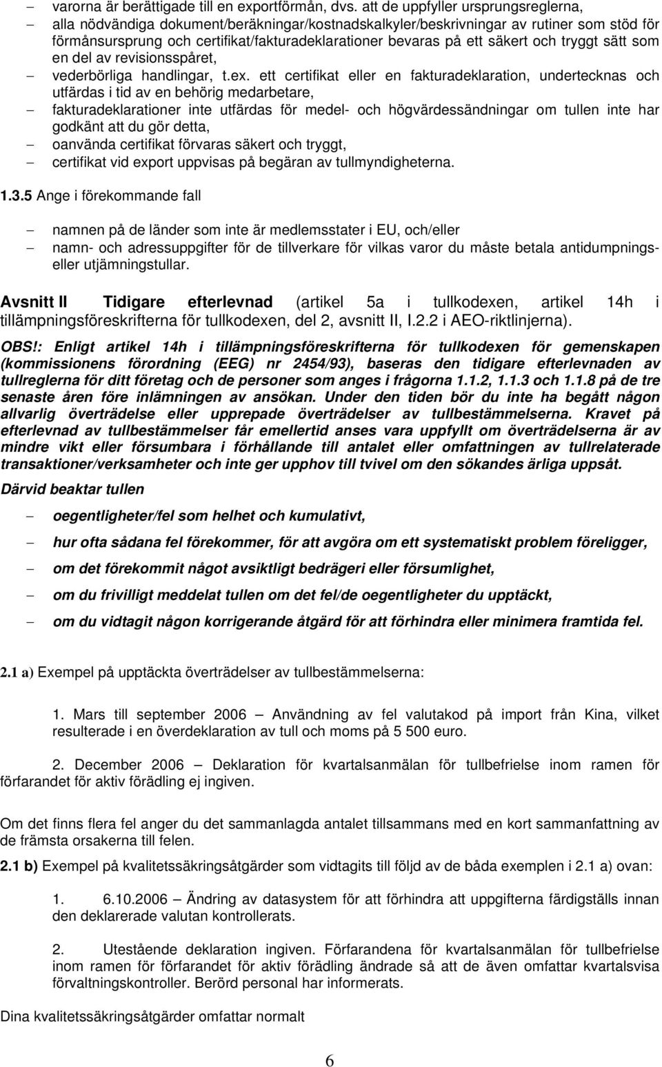 säkert och tryggt sätt som en del av revisionsspåret, vederbörliga handlingar, t.ex.