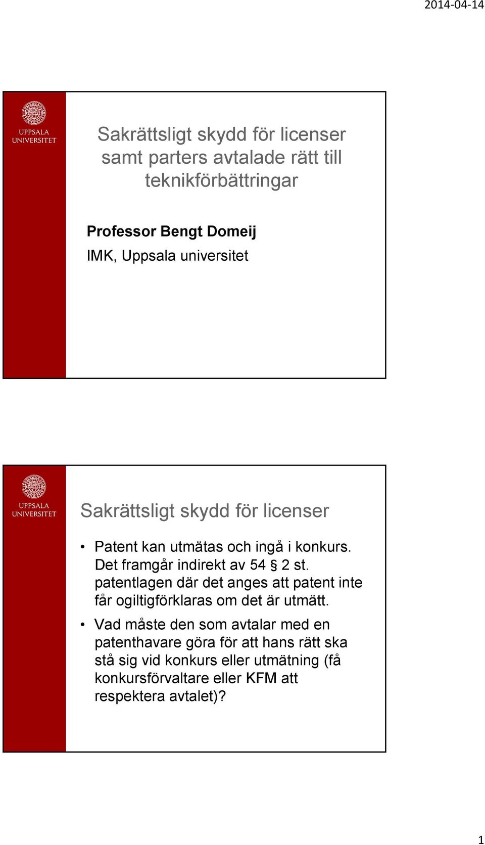 patentlagen där det anges att patent inte får ogiltigförklaras om det är utmätt.