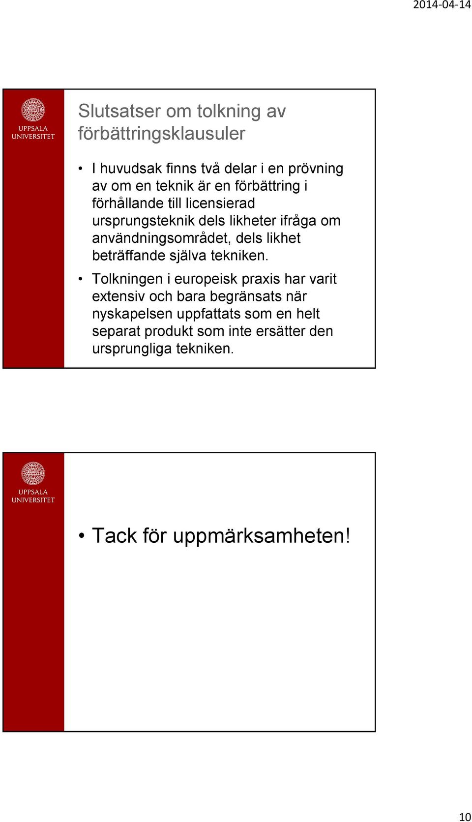 likhet beträffande själva tekniken.