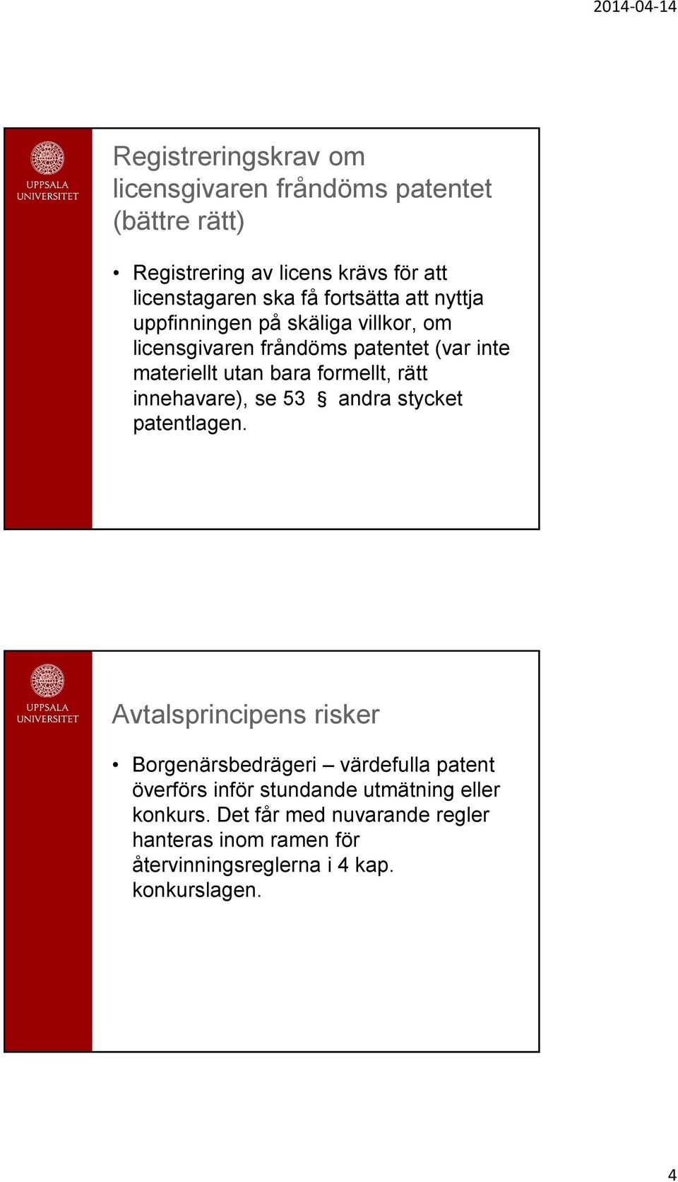 formellt, rätt innehavare), se 53 andra stycket patentlagen.