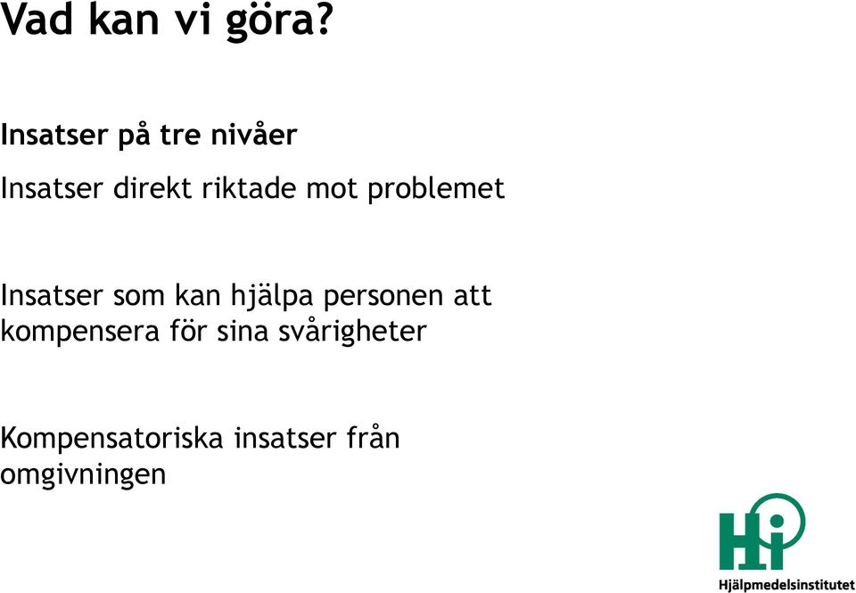 mot problemet Insatser som kan hjälpa personen