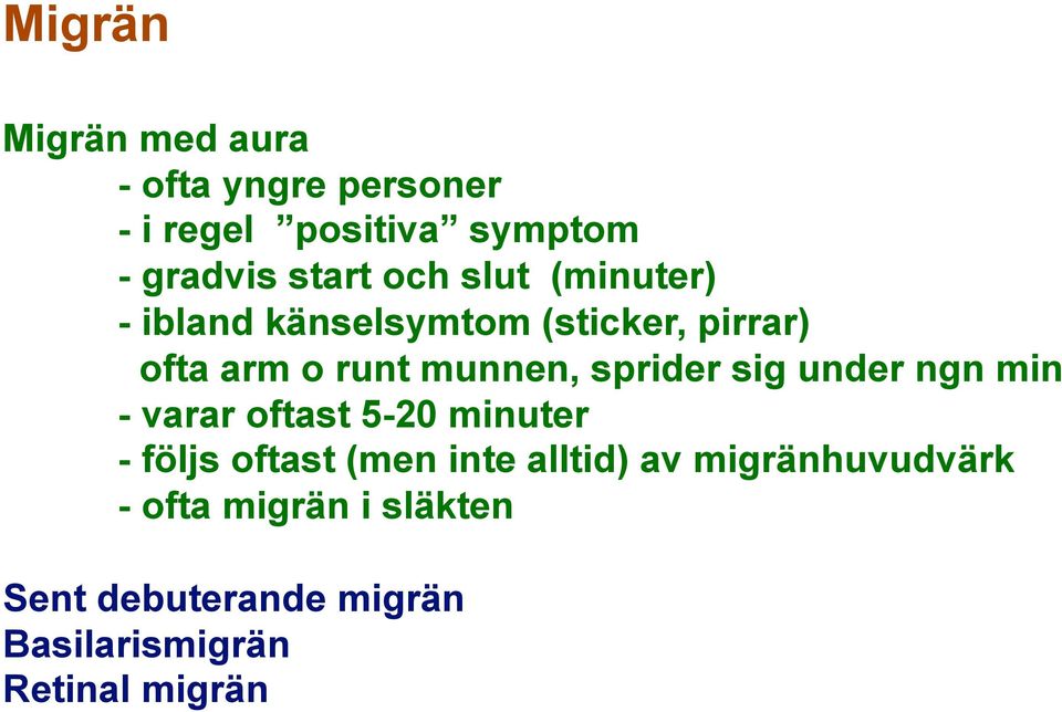 sprider sig under ngn min - varar oftast 5-20 minuter - följs oftast (men inte alltid)