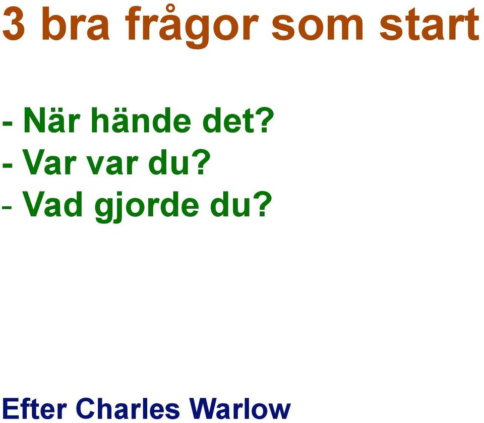 - Var var du?