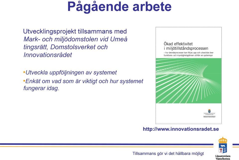 Innovationsrådet Utveckla uppföljningen av systemet Enkät om vad