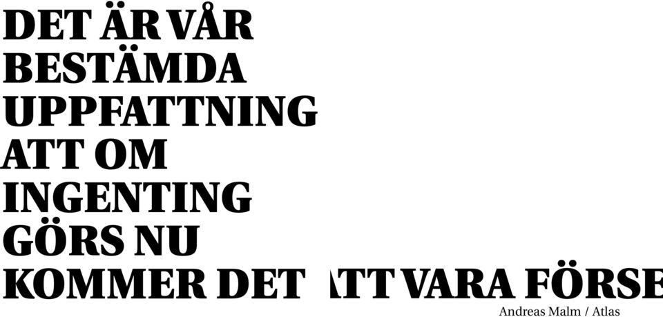 INGENTING GÖRS NU KOMMER