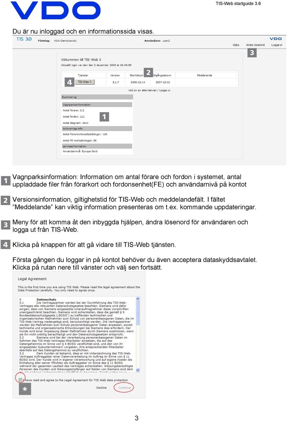 Versionsinformation, giltighetstid för TIS-Web och meddelandefält. I fältet Meddelande kan viktig information presenteras om t.ex. kommande uppdateringar.