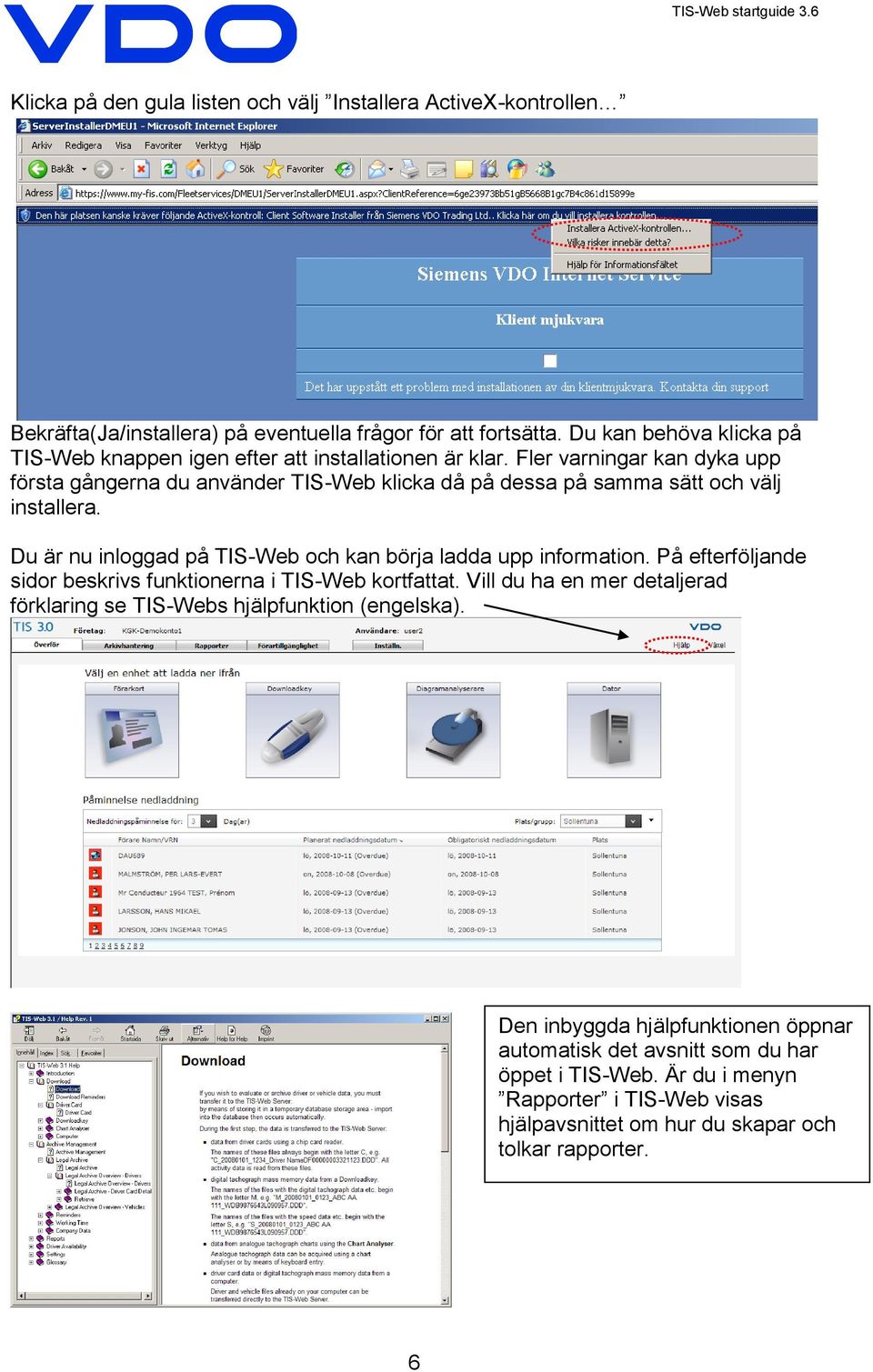 Fler varningar kan dyka upp första gångerna du använder TIS-Web klicka då på dessa på samma sätt och välj installera.