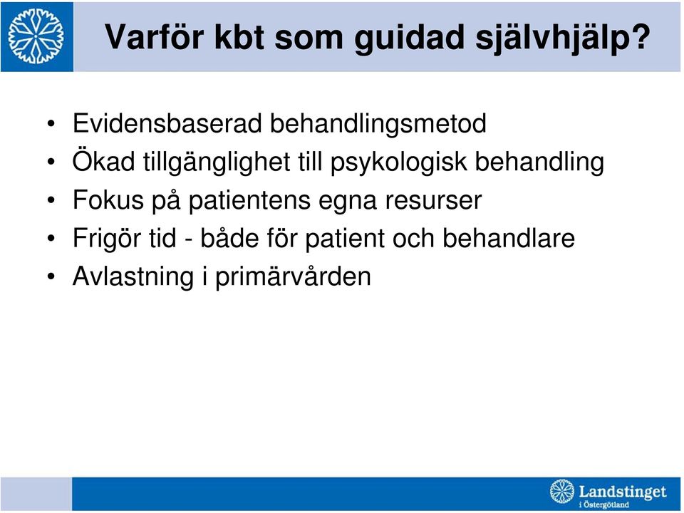 till psykologisk behandling Fokus på patientens egna