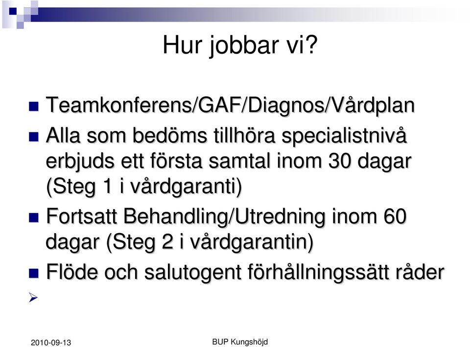 specialistnivå erbjuds ett första f samtal inom 30 dagar (Steg 1 i